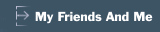 My Friends And Me